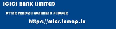 ICICI BANK LIMITED  UTTAR PRADESH ALLAHABAD PHULPUR   micr code